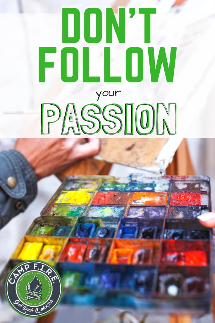Don't Follow Your Passion