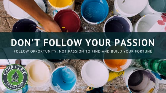 Don't Follow Your Passion