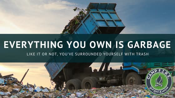 Everything You Own is Garbage