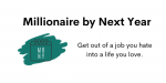 Millionaire by Next Year