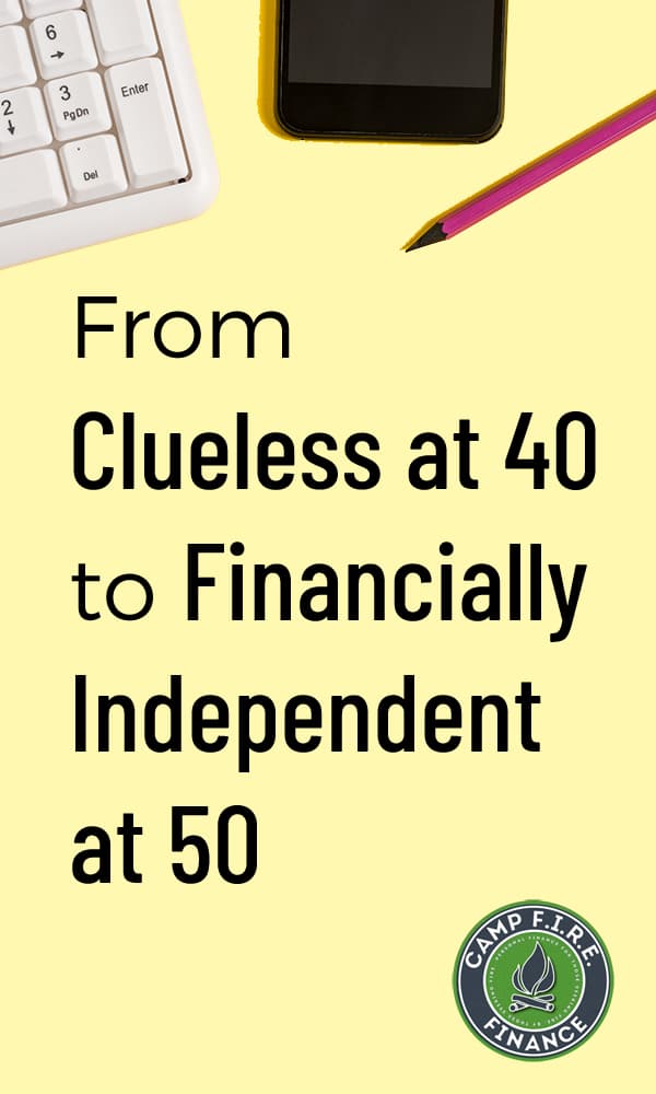 From Clueless at 40 to Financially Independent at 50