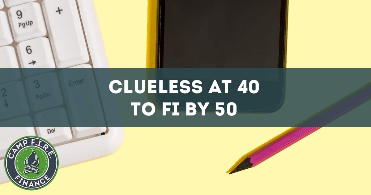 Clueless at 40 to FI by 50