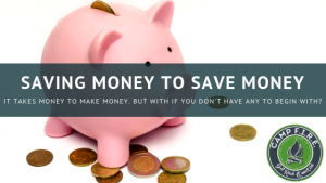 It takes money to make money, but what if you don't have any to begin with? I had to start saving money to save money.